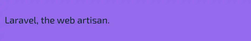 Laravel, the web artisan.